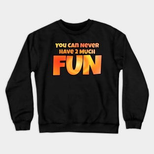 You Can Never Have 2 Much Fun: Tie Dye 2 Crewneck Sweatshirt